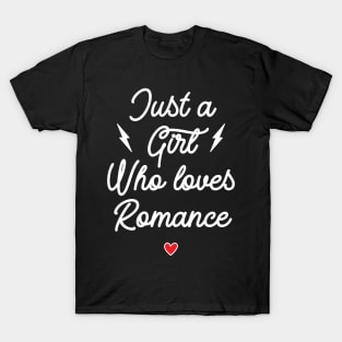 Just A Girl Who Loves Romance T-Shirt